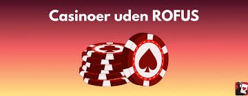 Casino Uden Rofus En Guide til Spiloplevelser uden Bekymringer