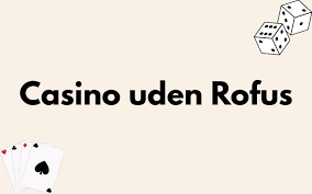 Online Casino Uden ROFUS Spil Gratis og Uden Bekymringer 1205611895