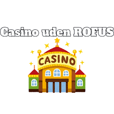 Online Casino Uden ROFUS Spil Uden Bekymringer 1356504349 Online Casino Uden ROFUS Spil Uden Bekymringer 1356504349